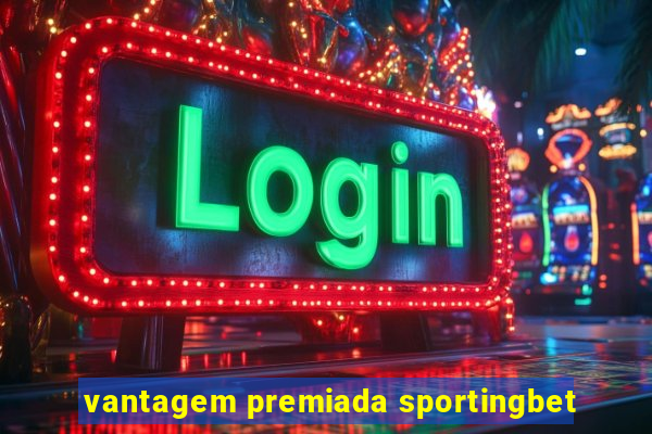 vantagem premiada sportingbet